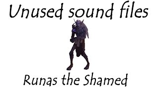 Unused Sound Files Runas the Shamed