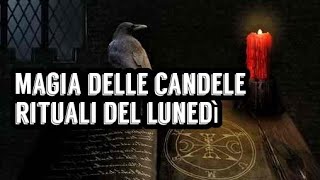 RITUALI DEL LUNEDÌ - Magia delle candele
