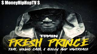 T Pain   Fresh Prince feat  Young Cash, Vantrease & J Kelly