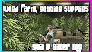 GTA 5 Online :: Biker DLC :: Weed Farm Supply Missions