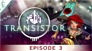 Transistor EP3 // LAST NIGHT // Walkthrough Gameplay