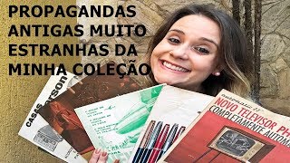 PROPAGANDAS ANTIGAS MUITO ESTRANHAS DA MINHA COLEÇÃO