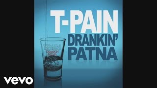 T-Pain - Drankin' Patna (Official Audio)