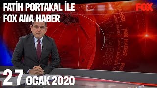 27 Ocak 2020 Fatih Portakal ile FOX Ana Haber