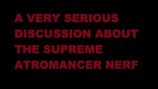 A Very Serious Discussion About The Supreme Atromancer Nerf | Elder Scrolls Legends