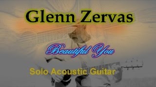 Fingerstyle Acoustic Guitar - Beautiful You - Glenn Zervas