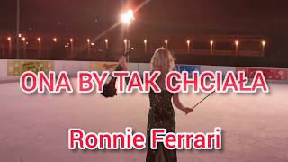 ONA BY TAK CHCIAŁA - Ronnie Ferrari Ice Performance violin cover by Sandra Cygan