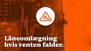 Låneomlægning hvis renten falder