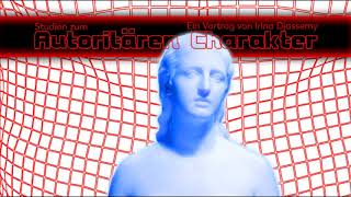 Studien zum Autoritären Charakter - Ein Vortrag von Irina Djassemy (2009)