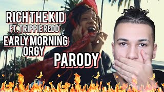 Rich The Kid & Trippie Redd "Early Morning Orgy" (EARLY MORNING TRAPPIN' PARODY) | REACTION