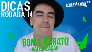 DICAS RODADA 14 - BOM E BARATO / VALORIZAÇÃO CARTOLA FC 2016
