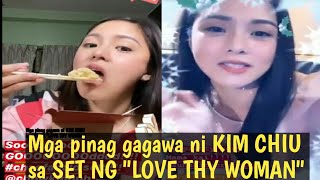 Mga pinag gagawa ni KIM CHIU sa SET NG "LOVE THY WOMAN"