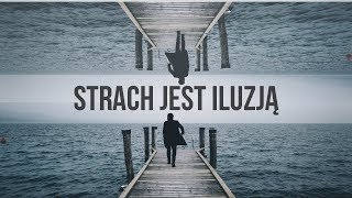 STRACH jest iluzją - film motywacyjny