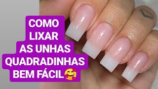 COMO LIXAR AS UNHAS QUADRADAS PASSO A PASSO Por PAULA PRISCILA