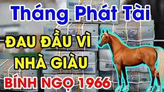 Tuổi BÍNH NGỌ 1966 Năm 2022 Gặp Tháng Phát Tài Này GIÀU NHẤT THIÊN HẠ, Tiền Rơi Trúng Đầu ĐỔI ĐỜI