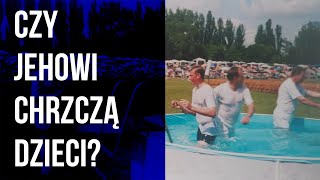 Czy Świadkowie Jehowy chrzczą dzieci? - TAK! #67