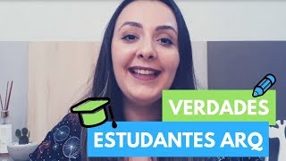10 VERDADES SOBRE ESTUDANTES DE ARQUITETURA