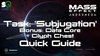 Mass Effect: Andromeda Task: Subjugation Data Core and Glyph Puzzle Chest Quick Guide