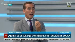 Hugo Alconada Mon ¿Quién es el Juez que ordenó la detención de Lula? en "La Nación PM" - 5/4/2018