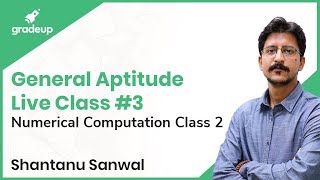 General Aptitude Live Class #3 | Numerical Computation -2 | Shantanu Sanwal