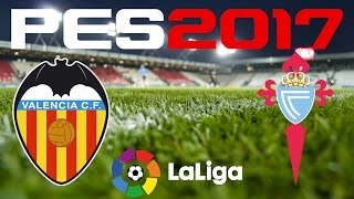 PES 2017 - LA LIGA - VALENCIA v CELTA VIGO