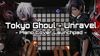 UNRAVEL - TOKYO GHOUL OPENING - Launchpad piano cover - Eren T -