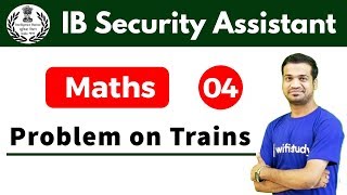 5:00 PM - IB Security Assistant 2018 | Maths by Naman Sir | Problem on Trains