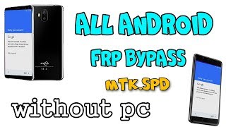 All Android (MTK,SPD) Mobile FRP Bypass Without PC 2019
