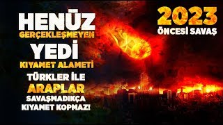 Gerçekleşmeyen yedi Kıyamet Alametleri Türkler ile Araplar Savaşmadıkça Kıyamet Kopmaz!