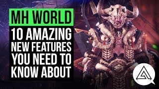 Monster Hunter World | 10 Amazing New Features You Need to Know About
