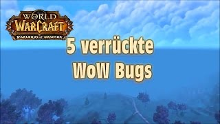 WoW 5 verrückte World of Warcraft Bugs & Glitches ☆ Teil #1