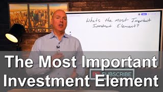 What's The Most Important Investment Element?