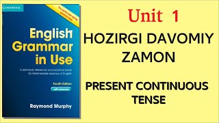 HOZIRGI DAVOMIY ZAMON INGLIZ TILI GRAMATIKASI UNIT 1 // PRESENT CONTINUOUS (Raymond Murphy)