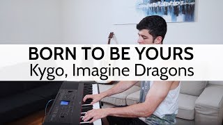 "Born To Be Yours" - Kygo, Imagine Dragons (Piano Cover) by Niko Kotoulas