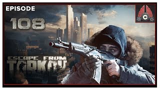 Let's Play Escape From Tarkov With CohhCarnage - Episode 108