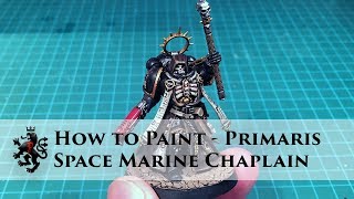 How to Paint - Primaris Space Marine Chaplain - Ultramarines