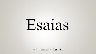 How To Say Esaias