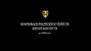 RADA KONFEDERACE POLITICKÝCH VĚZŇŮ ČR DNE 24.4.2019