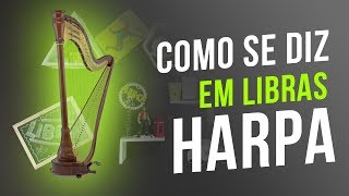 Sinal de Harpa em Libras - Como se diz em Libras HARPA