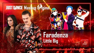 JUST DANCE: Faradenza - Little Big | ¡Extreme! Full Mash-Up