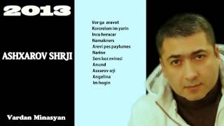 Vardan Minasyan 2013 - Ashxarov Shrji