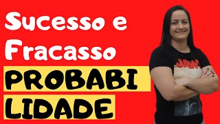 Probabilidade (Sucesso e Fracasso) VAI CAIR NO ENEM!!!