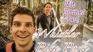 Whistler Bike Park mit meiner Frau! Alles nur gehyped?