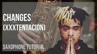 How to play Changes by XXXTentacion on Alto Sax (Tutorial)