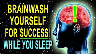 BRAINWASH Yourself for SUCCESS! I AM Affirmations - Law of Attraction