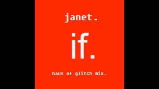 Janet Jackson - If (Haus of Glitch Mix) @janetjackson