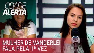 Caso Lucilene: mulher de Vanderlei faz insinuações contra Bruna