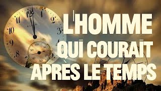 L'Homme qui courait après le Temps - Conte sonore