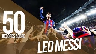 Los 50 récords de LEO MESSI
