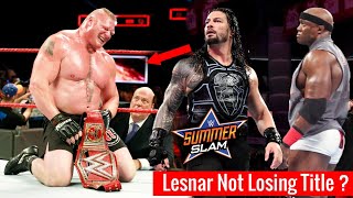 Shocking ! Brock Lesnar Not LOSING Universal Title Summerslam 2018 ? Brock Lesnar Confirmed Raw